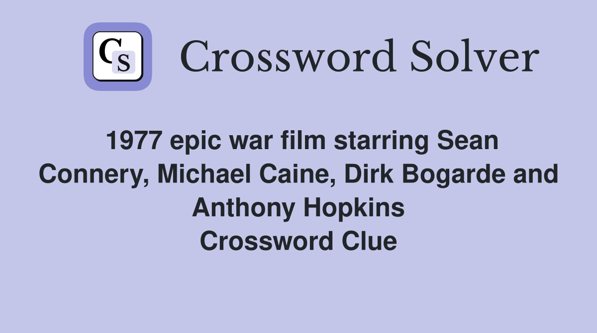 1977 epic war film starring Sean Connery, Michael Caine, Dirk Bogarde